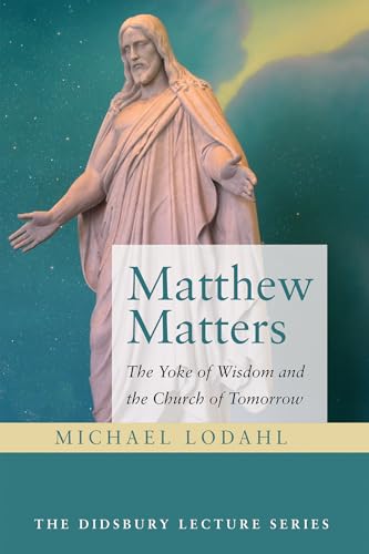 Read Matthew Matters: The Yoke of Wisdom and the Church of Tomorrow (The Didsbury Lecture Series), written by Michael Lodahl Read Matthew Matters: The Yoke of Wisdom and the Church of Tomorrow (The Didsbury Lecture Series), written by Michael Lodahl