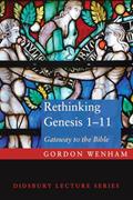Read Rethinking Genesis 1-11: Gateway to the Bible (Didsbury Lecture), written by Gordon J. Wenham