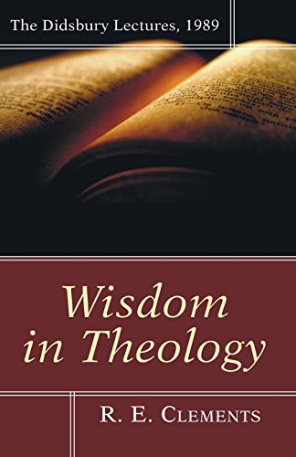 Read Wisdom in Theology: The Didsbury Lectures, 1989, written by R. E. Clements