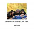Read DIDSBURY TOC H RUGBY 2005 - 2016, written by John Fryer