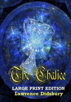 The Chalice: Large Print Edition, written by Lawrence Didsbury