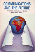 Read Communications And The Future: Prospects, Promises, And Problems, written by Howard F. Didsbury  Jr.