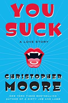 You Suck: A Love Story (Bloodsucking Fiends Book 2), written by Christopher Moore