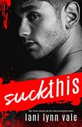 Read Suck This, written by Lani Lynn Vale