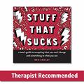 Read Stuff That Sucks: A Teen's Guide to Accepting What You Can't Change and Committing to What You Can (The Instant Help Solutions Series), written by Ben Sedley PhD Read Stuff That Sucks: A Teen's Guide to Accepting What You Can't Change and Committing to What You Can (The Instant Help Solutions Series), written by Ben Sedley PhD