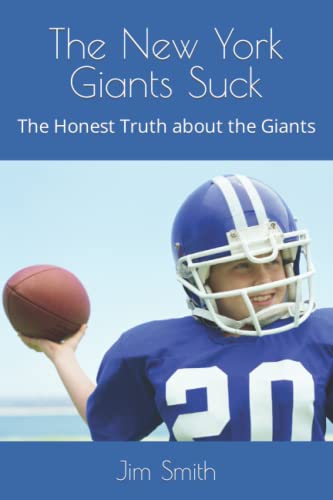 Read The New York Giants Suck: The Honest Truth about the Giants, written by Mr. Jim Smith Read The New York Giants Suck: The Honest Truth about the Giants, written by Mr. Jim Smith