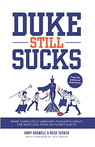 Read Duke Still Sucks: More Completely Unbiased Thoughts About the Most Evil Team on Planet Earth, written by Andy Bagwell; Reed Tucker