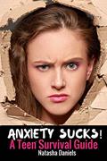 Read Anxiety Sucks! A Teen Survival Guide, written by Natasha Daniels
