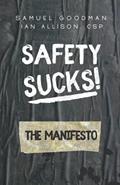 Read Safety Sucks! The Manifesto, written by Samuel Uriah Goodman; Ian Allison