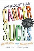 Read My Parent Has Cancer and It Really Sucks, written by Marc Silver; Maya Silver