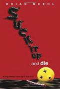 Read Suck It Up and Die, written by Brian Meehl