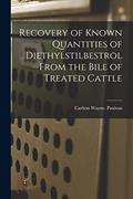 Read Recovery of Known Quantities of Diethylstilbestrol From the Bile of Treated Cattle, written by Carlton Wayne Paulson Read Recovery of Known Quantities of Diethylstilbestrol From the Bile of Treated Cattle, written by Carlton Wayne Paulson