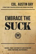 Read Embrace the Suck, written by Col. Austin Bay