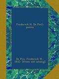 Read Frederick H. De Peu's poems, written by De Peu, Frederick H., 1832- [from old catalog], .