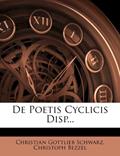 Read De Poetis Cyclicis Disp..., written by Christian Gottlieb Schwarz; Christoph Bezzel