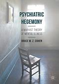 Read Psychiatric Hegemony: A Marxist Theory of Mental Illness, written by Bruce M. Z. Cohen