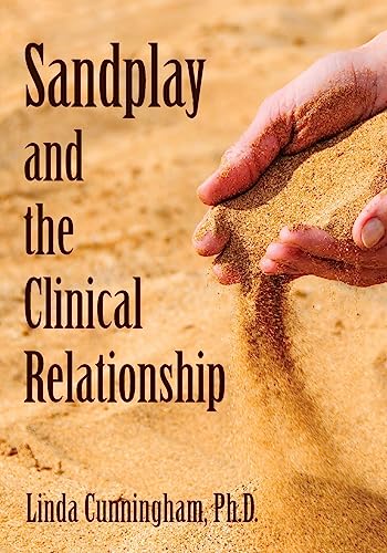 Read Sandplay and the Clinical Relationship, written by Linda Cunningham PhD