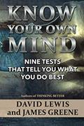 Read Know Your Own Mind: Nine Tests That Tell You What You Do Best, written by Dr David Lewis PhD; Dr James Greene PhD Read Know Your Own Mind: Nine Tests That Tell You What You Do Best, written by Dr David Lewis PhD; Dr James Greene PhD