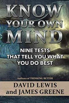 Know Your Own Mind: Nine Tests That Tell You What You Do Best, written by Dr David Lewis PhD; Dr James Greene PhD