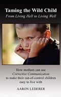 Read Taming the Wild Child: From Living Hell to Living Well, written by Aaron Lederer