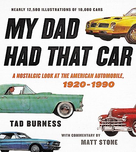 Read My Dad Had That Car: A Nostalgic Look at the American Automobile, 1920-1990, written by Tad Burness Read My Dad Had That Car: A Nostalgic Look at the American Automobile, 1920-1990, written by Tad Burness