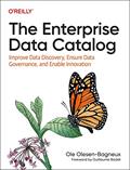 Read The Enterprise Data Catalog: Improve Data Discovery, Ensure Data Governance, and Enable Innovation, written by Ole Olesen-Bagneux