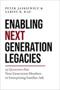 Read Enabling Next Generation Legacies: 35 Questions that Next Generation Members in Enterprising Families Ask, written by Peter Jaskiewicz; Sabine B. Rau