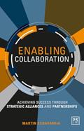 Read Enabling Collaboration: Achieving Success through Strategic Alliances and Partnerships, written by Martin Echavarria