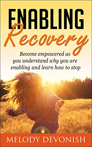 Read Enabling Recovery: Understand why you are enabling and how to stop (Empowering Change Book 6), written by Melody Devonish