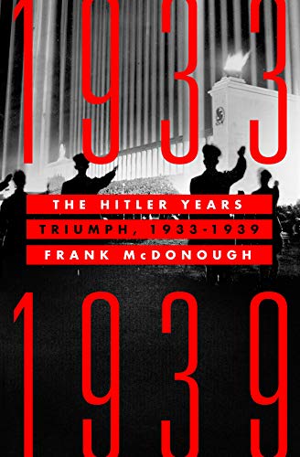 Read The Hitler Years: Triumph, 1933-1939, written by Frank McDonough Read The Hitler Years: Triumph, 1933-1939, written by Frank McDonough