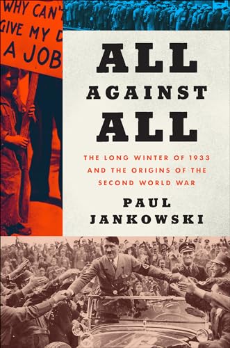 Read All Against All: The Long Winter of 1933 and the Origins of the Second World War, written by Paul Jankowski Read All Against All: The Long Winter of 1933 and the Origins of the Second World War, written by Paul Jankowski
