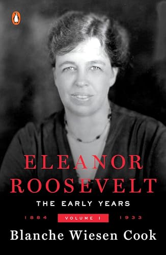 Read Eleanor Roosevelt, Vol. 1: 1884-1933, written by Blanche Wiesen Cook