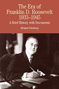 Read The Era of Franklin D. Roosevelt, 1933-1945: A Brief History with Documents (Bedford Series in History & Culture (Paperback)), written by RICHARD D. POLENBERG