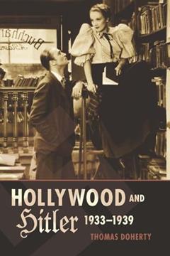 Hollywood and Hitler, 1933-1939 (Film and Culture Series), written by Thomas Doherty