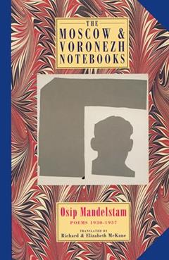 The Moscow & Voronezh Notebooks: Poems 1933-1937, written by Osip Mandelstam