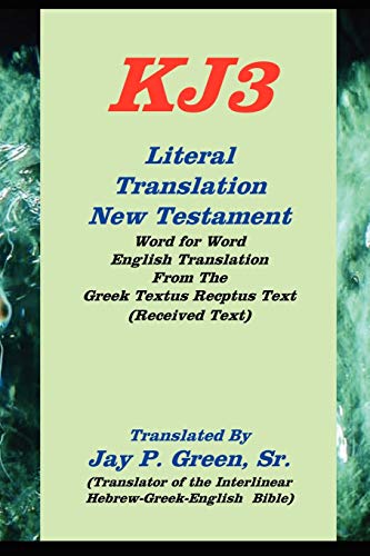 Read KJ3 Literal Translation New Testament, written by Jay P. Green Sr.