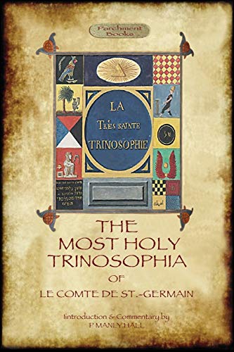 Read The Most Holy Trinosophia - with 24 additional illustrations, omitted from the original 1933 edition (Aziloth Books), written by Le Comte De St -Germain