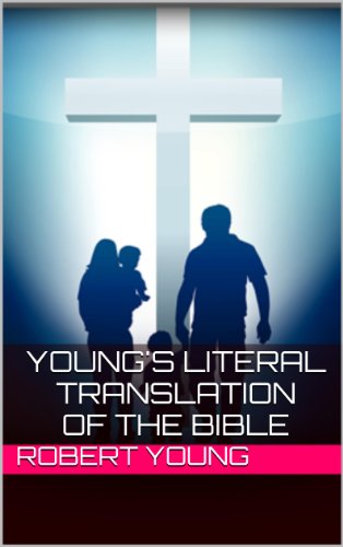 Read Young's Literal Translation of the Bible, written by Holy God Read Young's Literal Translation of the Bible, written by Holy God