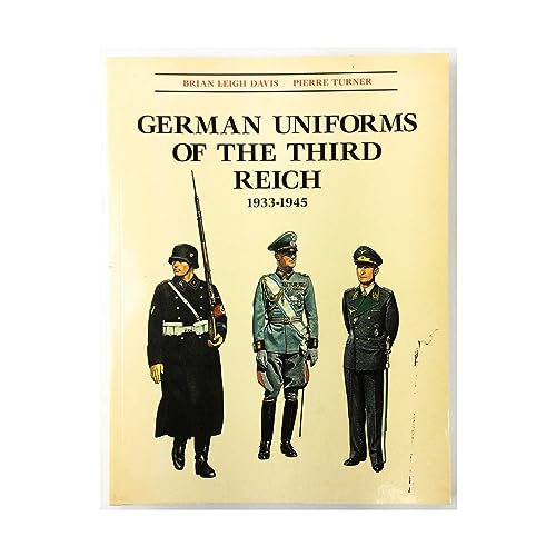 Read German Uniforms of the Third Reich 1933-1945, written by Brian Leigh Davis