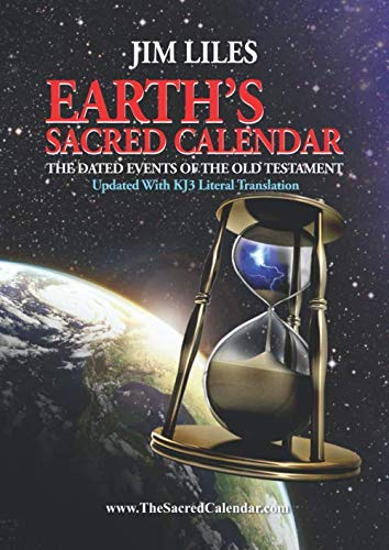 Read Earth's Sacred Calendar: The Dated Events of the Old Testament: Updated With KJ3 Literal Translation, written by Jim Liles