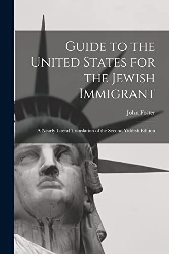 Read Guide to the United States for the Jewish Immigrant: A Nearly Literal Translation of the Second Yiddish Edition, written by John Foster 1869-1939 Carr Read Guide to the United States for the Jewish Immigrant: A Nearly Literal Translation of the Second Yiddish Edition, written by John Foster 1869-1939 Carr