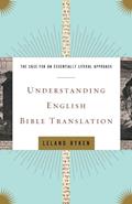 Read Understanding English Bible Translation: The Case for an Essentially Literal Approach, written by Leland Ryken