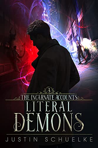 Read Literal Demons: Book Three of The Incarnate Accounts, written by Justin Schuelke Read Literal Demons: Book Three of The Incarnate Accounts, written by Justin Schuelke