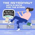 Read The Astronaut With a Song for the Stars: The Story of Dr. Ellen Ochoa (Amazing Scientists, 4), written by Julia Finley Mosca