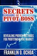 Read Secrets of a Pivot Boss: Revealing Proven Methods for Profiting in the Market, written by Frank O. Ochoa