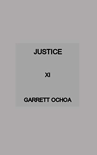 Read JUSTICE, written by Garrett Ochoa Read JUSTICE, written by Garrett Ochoa