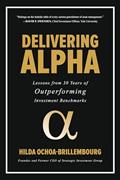 Read Delivering Alpha: Lessons from 30 Years of Outperforming Investment Benchmarks, written by Ochoa-Brillembourg Read Delivering Alpha: Lessons from 30 Years of Outperforming Investment Benchmarks, written by Ochoa-Brillembourg