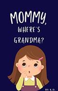Read Mommy, Where's Grandma?, written by Kenny Ochoa