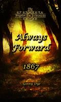 Read Always Forward (#9 in the Bregdan Chronicles Historical Fiction Romance Series), written by Ginny Dye