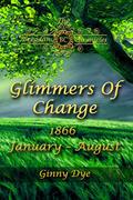 Read Glimmers of Change (# 7 in the Bregdan Chronicles Historical Fiction Romance Series), written by Ginny Dye